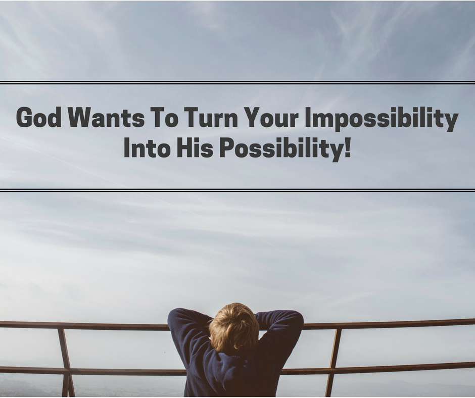 Your Impossible is His Possibile