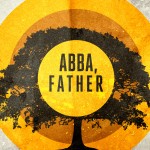 God is Your Abba, Not Your Daddy!